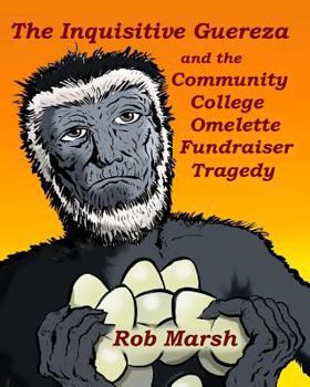 Paperback The Inquisitive Guereza and the Community College Omelette Fundraiser Tragedy Book