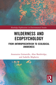 Hardcover Wilderness and Ecopsychology: From Anthropocentrism to Ecological Awareness Book