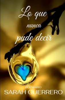 Paperback Lo que nunca pude decir [Spanish] Book