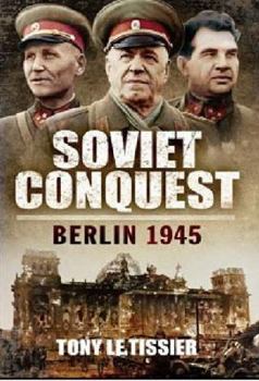 Hardcover Soviet Conquest: Berlin 1945 Book
