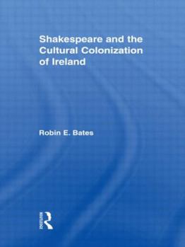 Hardcover Shakespeare and the Cultural Colonization of Ireland Book