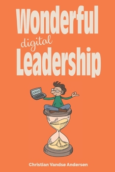 Paperback Wonderful Digital Leadership: A different look at time, innovation and leadership in a digital world Book