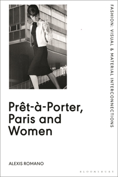 Pr�t-�-Porter, Paris and Women: A Cultural Study of French Readymade Fashion, 1945-68