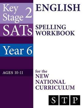 Paperback KS2 SATs English Spelling Workbook for the New National Curriculum (Year 6: Ages 10-11): 2018 & Onwards Book