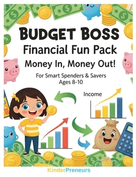 "Budget Boss" Financial Fun Pack: Money In, Money Out!: Kids' Money Mastery - Learn Finance, Costs, Revenue & Profit (The Young Entrepreneur)