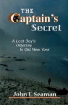 Paperback The Captain's Secret: A Lost Boy's Odyssey in Old New York Book