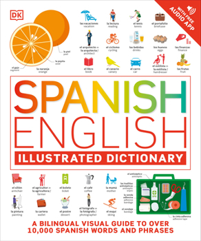 Paperback Spanish - English Illustrated Dictionary: A Bilingual Visual Guide to Over 10,000 Spanish Words and Phrases Book