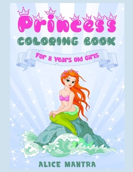 Princess Coloring Book: For 8 Years old Girls