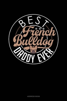 Paperback Best French Bulldog Daddy Ever: Address Book