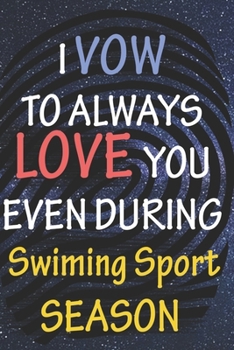 I VOW TO ALWAYS LOVE YOU EVEN DURING Swiming Sport SEASON: / Perfect As A valentine's Day Gift Or Love Gift For Boyfriend-Girlfriend-Wife-Husband-Fiance-Long Relationship Quiz