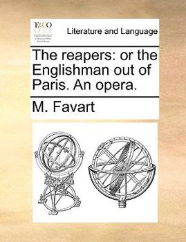 Paperback The Reapers: Or the Englishman Out of Paris. an Opera. Book