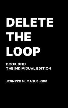 Hardcover Delete the Loop (Book One: The Individual Edition) Book