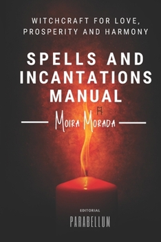 Paperback Spells and incantations manual: Witchcraft for love, prosperity and harmony Book