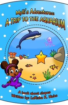 Paperback Mylli's Adventures: A TRIP TO THE AQUARIUM - A book about shapes! Book