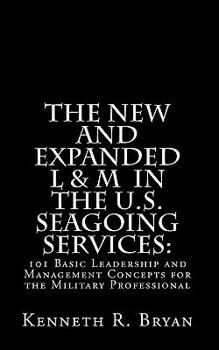 L & M in the U.S. Seagoing Services (New and Expanded) : 101 Basic Leadership and Management Concepts for the Military Professional