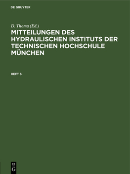 Hardcover Mitteilungen Des Hydraulischen Instituts Der Technischen Hochschule München: Heft 6 [German] Book
