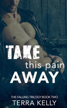 Take This Pain Away - Book #2 of the Falling Deep Into You