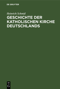 Hardcover Geschichte Der Katholischen Kirche Deutschlands: Von Der Mitte Des 18. Jahrhunderts Bis in Die Gegenwart [German] Book