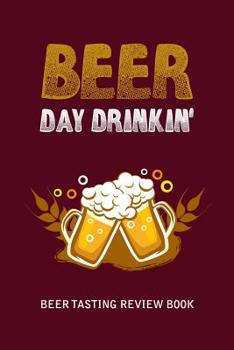 Paperback Beer Tasting Review Book: Beer Day Drinkin' Book