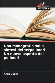 Paperback Una monografia sulla sintesi dei terpolimeri - Un nuovo aspetto dei polimeri [Italian] Book