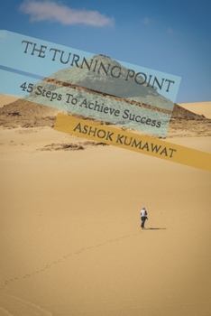 Paperback The Turning Point: 45 Steps To Achieve Success: (Nonfiction Book: - Self help- Motivational & Inspirational) Book