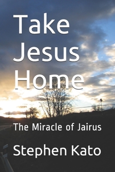 Paperback Take Jesus Home: The Miracle of Jairus Book