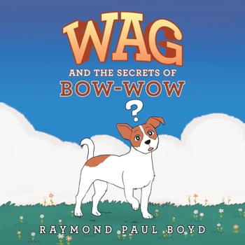 Paperback Wag and the Secrets of Bow-Wow Book