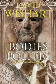 Bodies Politic - Book #13 of the Marcus Corvinus