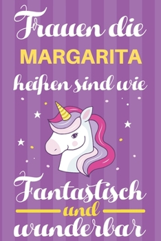 Notizbuch: Frauen Die Margarita Heißen Sind Wie Einhörner (120 linierte Seiten, Softcover) Tagebebuch, Reisetagebuch, Skizzenbuch Für Mama, Tochter, Beste Freundin, Oma, Tante (German Edition)