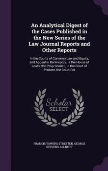 Hardcover An Analytical Digest of the Cases Published in the New Series of the Law Journal Reports and Other Reports: In the Courts of Common Law and Equity, an Book