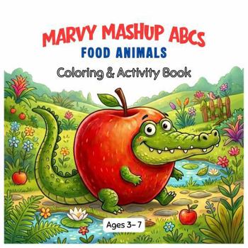 Paperback Marvy Mashup ABCs: Food Animals: Coloring & Activity Book