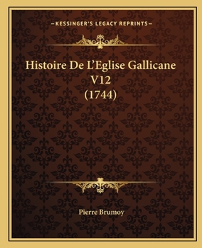 Paperback Histoire De L'Eglise Gallicane V12 (1744) [French] Book