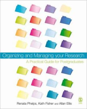 Paperback Organizing and Managing Your Research: A Practical Guide for Postgraduates Book