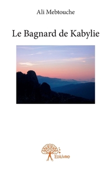 Paperback Le Bagnard de Kabylie [French] Book