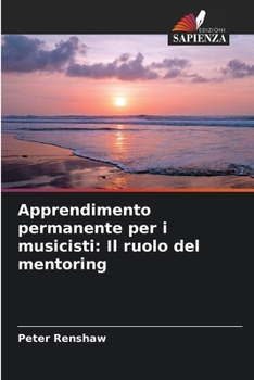 Paperback Apprendimento permanente per i musicisti: Il ruolo del mentoring [Italian] Book