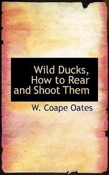 Paperback Wild Ducks, How to Rear and Shoot Them Book