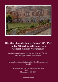 Paperback Die Abschiede der in den Jahren 1540-1542 in der Altmark gehaltenen ersten General-Kirchen-Visitation mit Berücksichtigung der in den Jahren 1551, 157 [German] Book