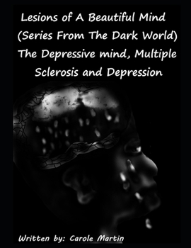 Paperback Lesions of A Beautiful Mind (Series From The Dark World) The Depressive Mind, Multiple Sclerosis and Depression Book