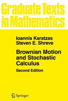 Brownian Motion and Stochastic Calculus - Book #113 of the Graduate Texts in Mathematics
