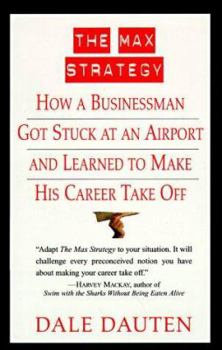 Paperback The Max Strategy: How a Buisnessman Got Stuck at an Airport... Book