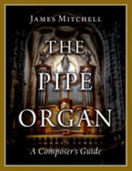 Paperback The Pipe Organ: A Composer's Guide Book