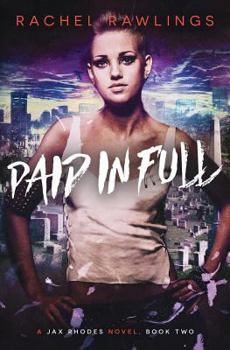 Paid in Full - Book #2 of the Jax Rhodes