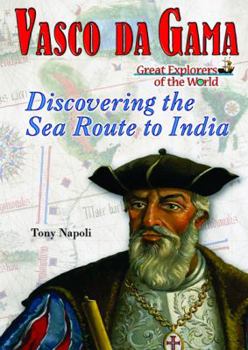 Vasco Da Gama: Discovering the Sea Route to India - Book  of the Great Explorers of the World