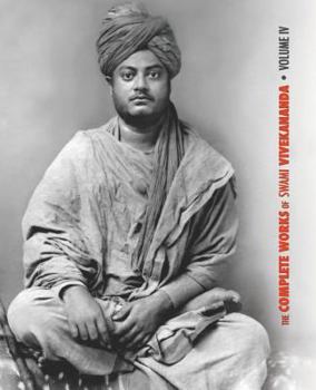 The Complete Works of Swami Vivekananda, Volume 4 - Book #4 of the Complete Works of Swami Vivekananda