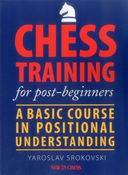Paperback Chess Training for Post-Beginners: A Basic Course in Positional Understanding Book