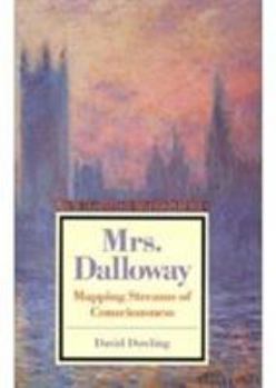 Mrs Dalloway: Mapping Streams of Consciousness (Twayne's Masterworks Series # 67) - Book #67 of the Twayne's Masterwork Studies