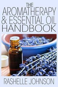 Paperback The Aromatherapy & Essential Oils Handbook Book