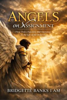 Paperback Angels on Assignment: Their Order, Function, and Operation in the Life of the Believer Book