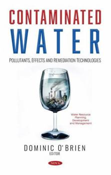 Hardcover Contaminated Water: Pollutants, Effects and Remediation Technologies Book