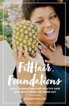 Paperback FitHair Foundations: Basic foundations for healthy hair (and body) from the inside out Book